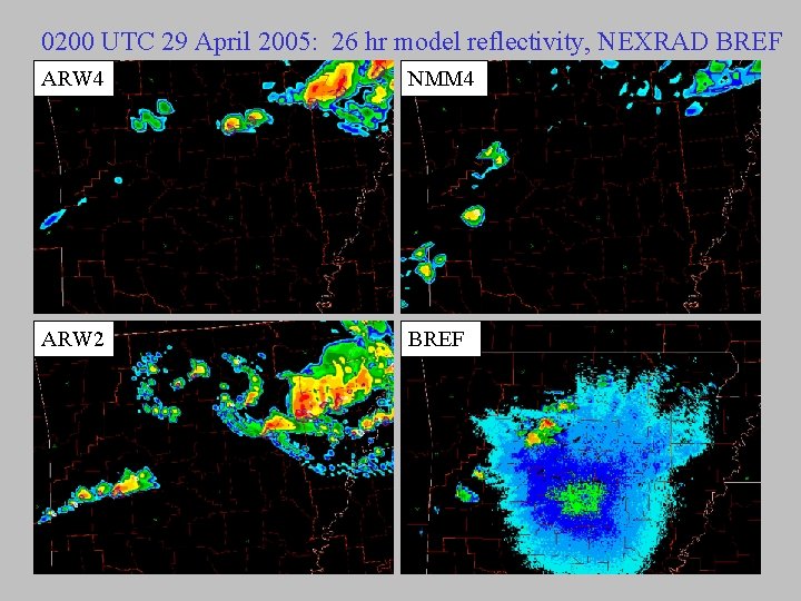 0200 UTC 29 April 2005: 26 hr model reflectivity, NEXRAD BREF ARW 4 NMM