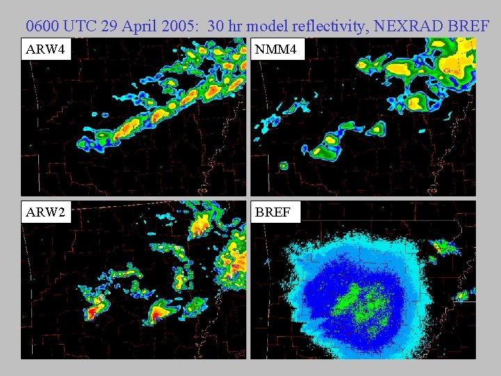 0600 UTC 29 April 2005: 30 hr model reflectivity, NEXRAD BREF ARW 4 NMM