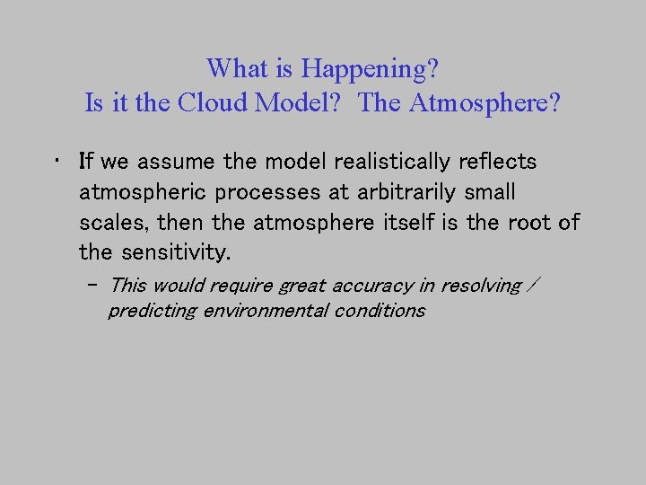 What is Happening? Is it the Cloud Model? The Atmosphere? • If we assume