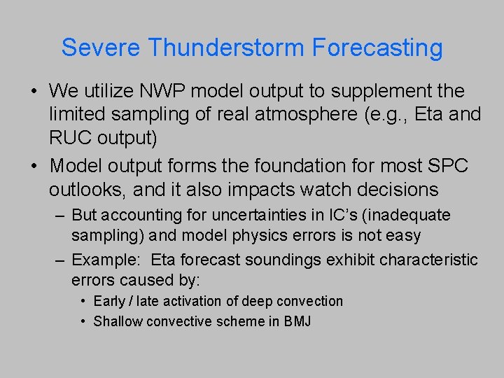 Severe Thunderstorm Forecasting • We utilize NWP model output to supplement the limited sampling