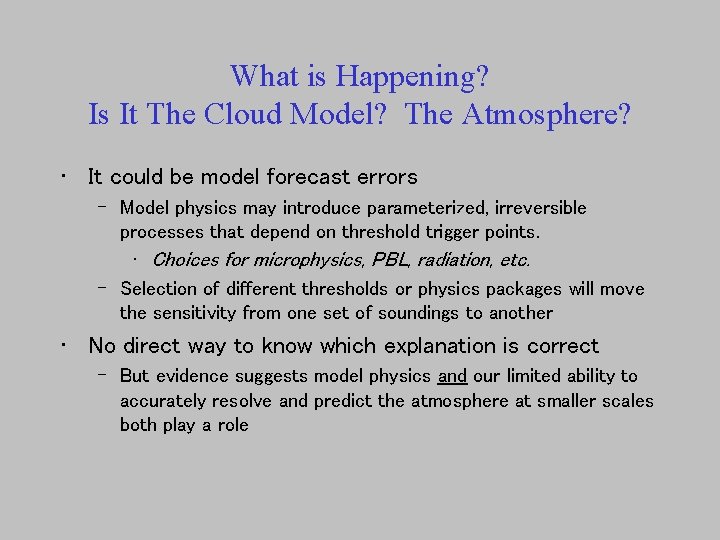 What is Happening? Is It The Cloud Model? The Atmosphere? • It could be