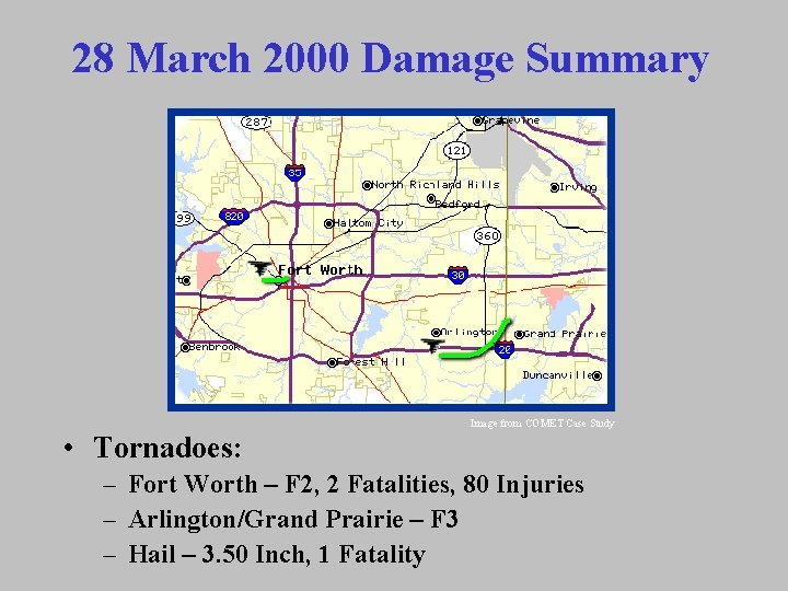 28 March 2000 Damage Summary Image from COMET Case Study • Tornadoes: – Fort