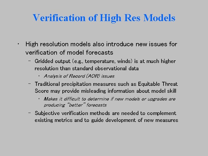 Verification of High Res Models • High resolution models also introduce new issues for