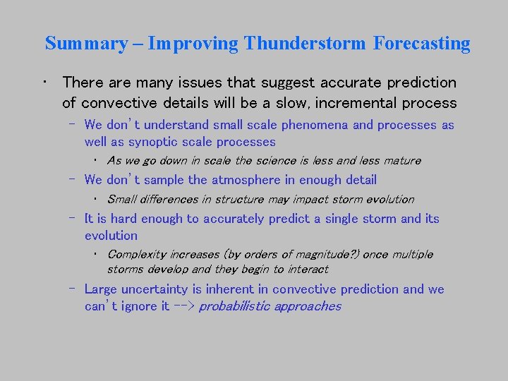 Summary – Improving Thunderstorm Forecasting • There are many issues that suggest accurate prediction