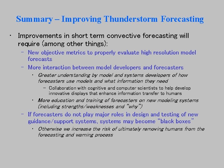 Summary – Improving Thunderstorm Forecasting • Improvements in short term convective forecasting will require