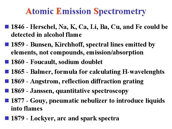 Atomic Emission Spectrometry n 1846 - Herschel, Na, K, Ca, Li, Ba, Cu, and