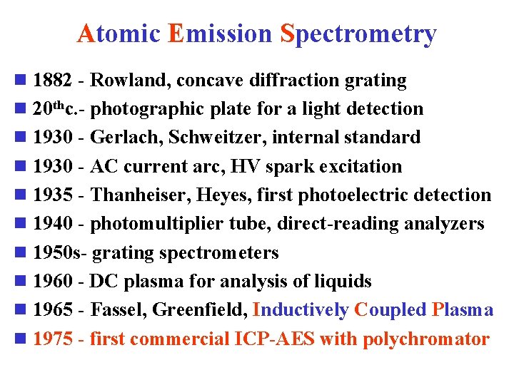 Atomic Emission Spectrometry n 1882 - Rowland, concave diffraction grating n 20 thc. -
