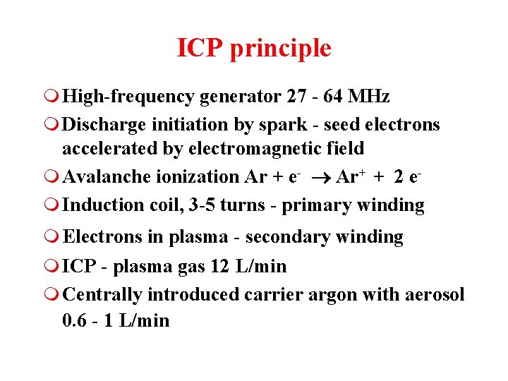 ICP principle m High-frequency generator 27 - 64 MHz m Discharge initiation by spark
