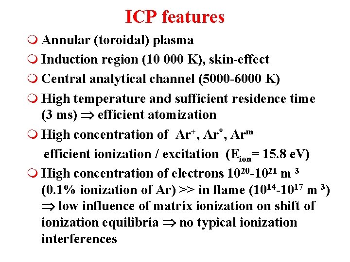 ICP features m Annular (toroidal) plasma m Induction region (10 000 K), skin-effect m