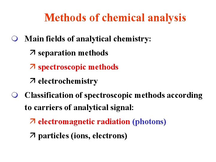 Methods of chemical analysis m Main fields of analytical chemistry: ä separation methods ä