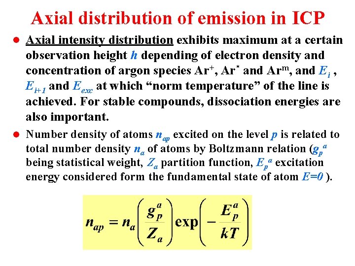 Axial distribution of emission in ICP l Axial intensity distribution exhibits maximum at a