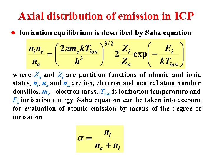 Axial distribution of emission in ICP l Ionization equilibrium is described by Saha equation