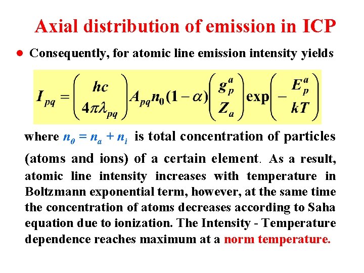 Axial distribution of emission in ICP l Consequently, for atomic line emission intensity yields