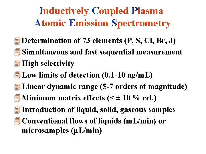 Inductively Coupled Plasma Atomic Emission Spectrometry 4 Determination of 73 elements (P, S, Cl,