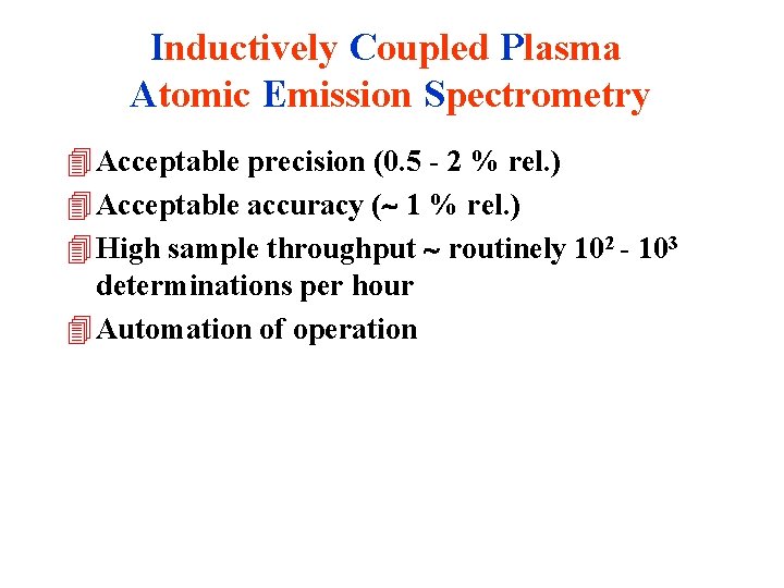 Inductively Coupled Plasma Atomic Emission Spectrometry 4 Acceptable precision (0. 5 - 2 %