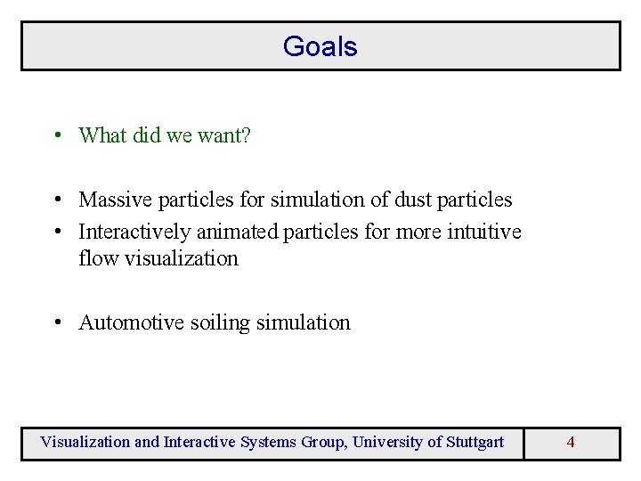 Goals • What did we want? • Massive particles for simulation of dust particles