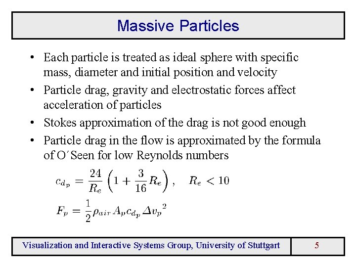 Massive Particles • Each particle is treated as ideal sphere with specific mass, diameter