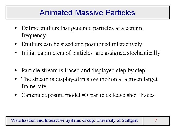 Animated Massive Particles • Define emitters that generate particles at a certain frequency •
