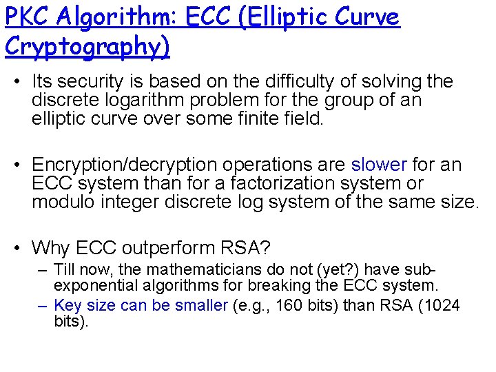 PKC Algorithm: ECC (Elliptic Curve Cryptography) • Its security is based on the difficulty