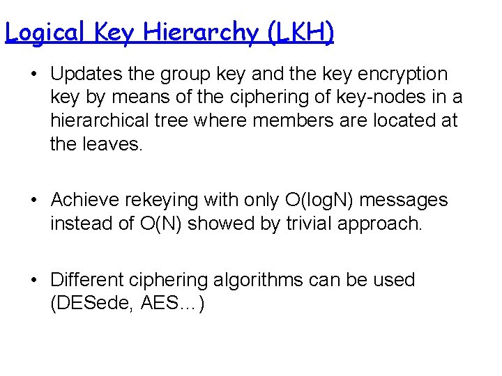 Logical Key Hierarchy (LKH) • Updates the group key and the key encryption key