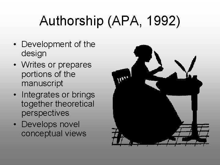 Authorship (APA, 1992) • Development of the design • Writes or prepares portions of