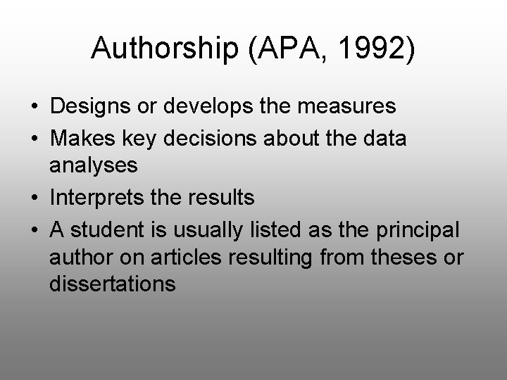 Authorship (APA, 1992) • Designs or develops the measures • Makes key decisions about