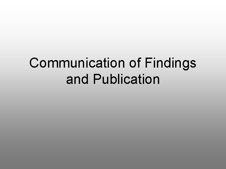 Communication of Findings and Publication 