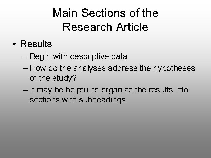 Main Sections of the Research Article • Results – Begin with descriptive data –