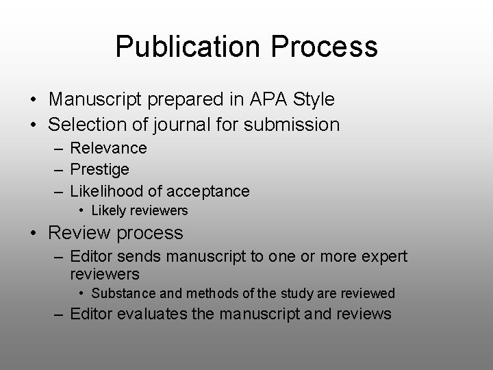 Publication Process • Manuscript prepared in APA Style • Selection of journal for submission