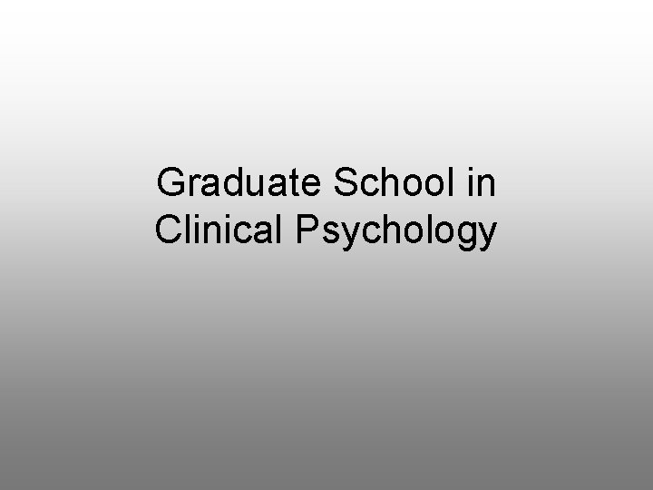 Graduate School in Clinical Psychology 