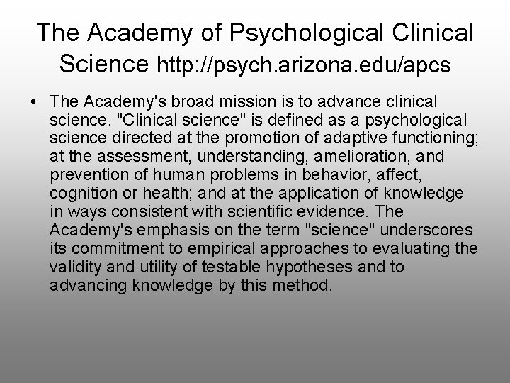 The Academy of Psychological Clinical Science http: //psych. arizona. edu/apcs • The Academy's broad