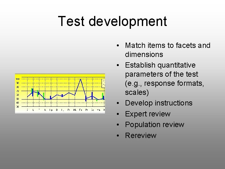 Test development • Match items to facets and dimensions • Establish quantitative parameters of