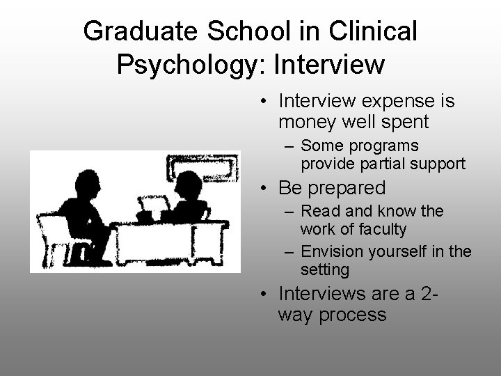 Graduate School in Clinical Psychology: Interview • Interview expense is money well spent –