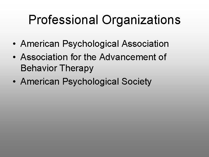 Professional Organizations • American Psychological Association • Association for the Advancement of Behavior Therapy