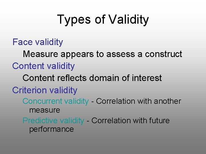 Types of Validity Face validity Measure appears to assess a construct Content validity Content