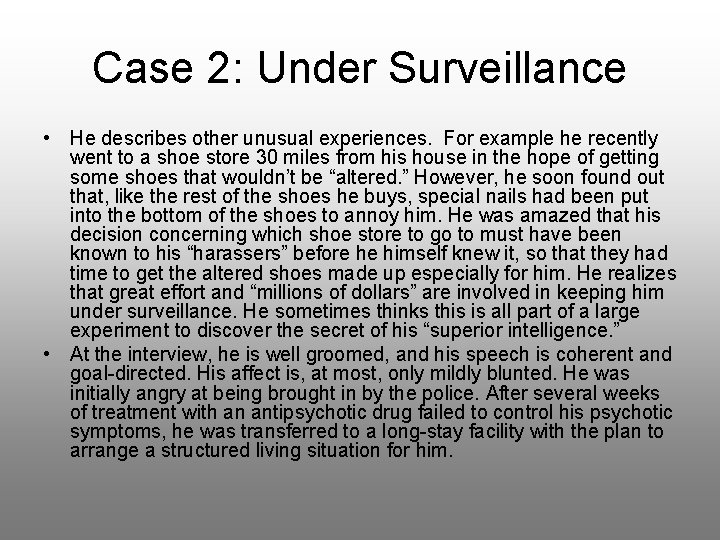 Case 2: Under Surveillance • He describes other unusual experiences. For example he recently