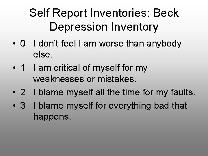 Self Report Inventories: Beck Depression Inventory • 0 I don’t feel I am worse