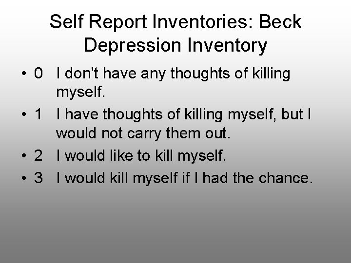 Self Report Inventories: Beck Depression Inventory • 0 I don’t have any thoughts of