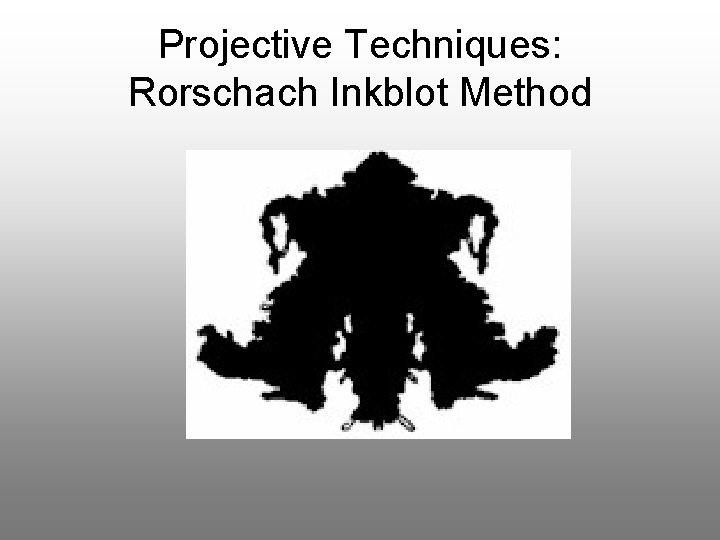 Projective Techniques: Rorschach Inkblot Method 