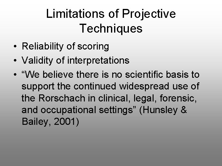 Limitations of Projective Techniques • Reliability of scoring • Validity of interpretations • “We