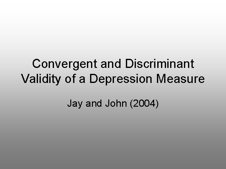 Convergent and Discriminant Validity of a Depression Measure Jay and John (2004) 