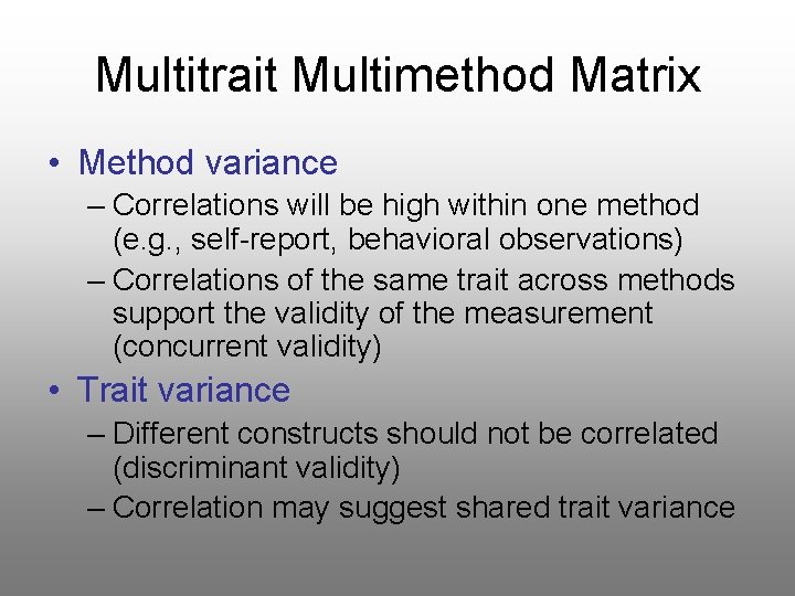 Multitrait Multimethod Matrix • Method variance – Correlations will be high within one method