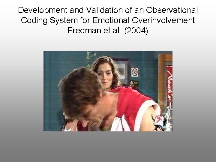 Development and Validation of an Observational Coding System for Emotional Overinvolvement Fredman et al.