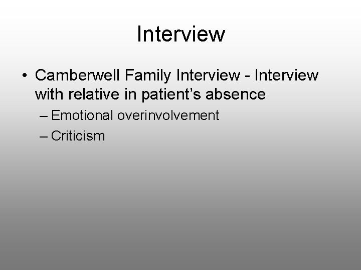Interview • Camberwell Family Interview - Interview with relative in patient’s absence – Emotional