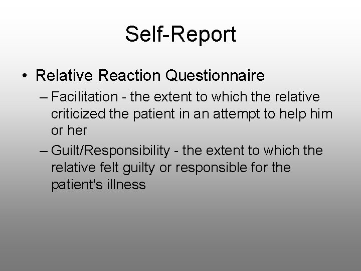 Self-Report • Relative Reaction Questionnaire – Facilitation - the extent to which the relative