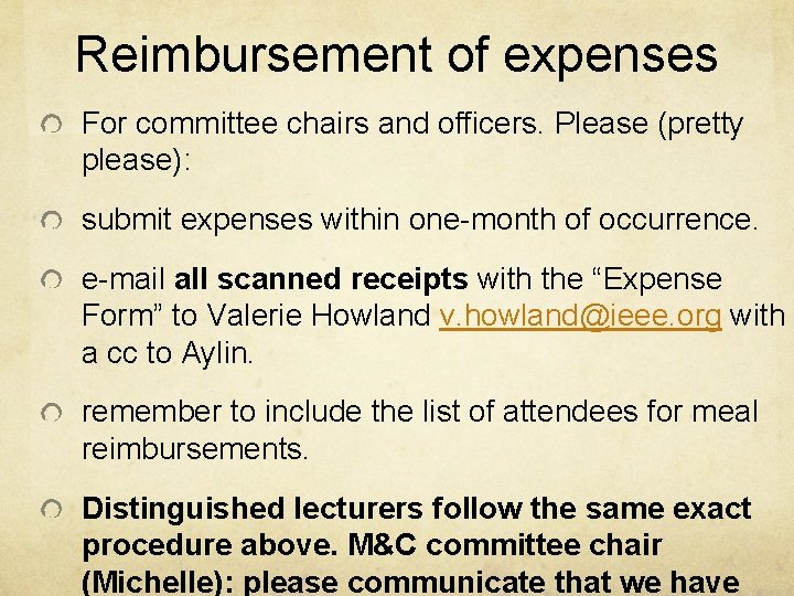 Reimbursement of expenses For committee chairs and officers. Please (pretty please): submit expenses within