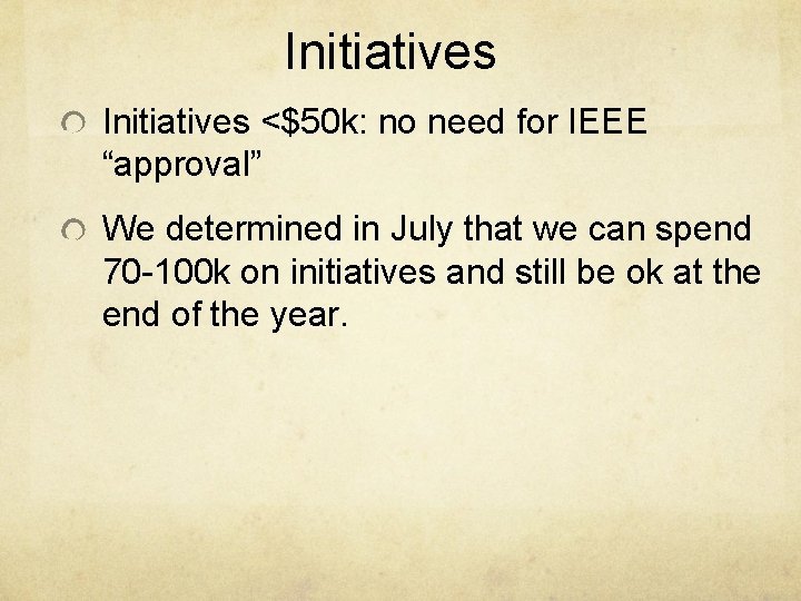 Initiatives <$50 k: no need for IEEE “approval” We determined in July that we