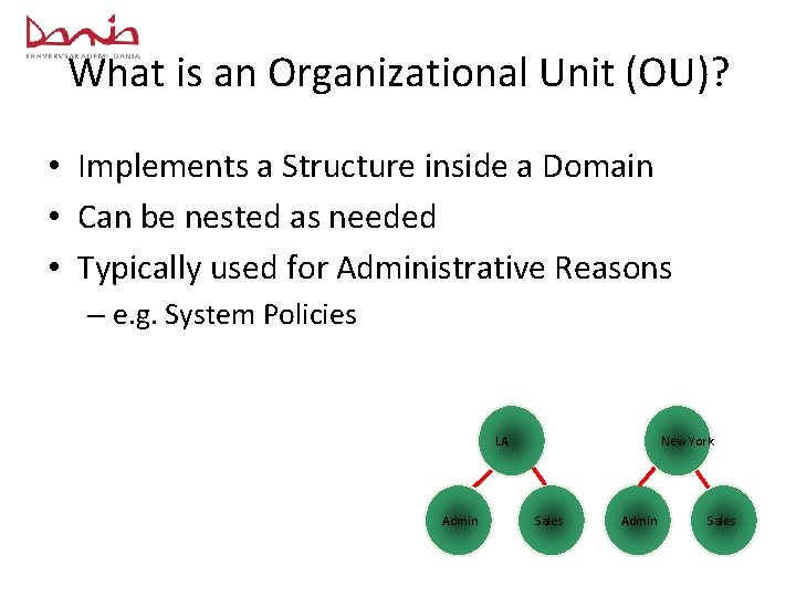 What is an Organizational Unit (OU)? • Implements a Structure inside a Domain •