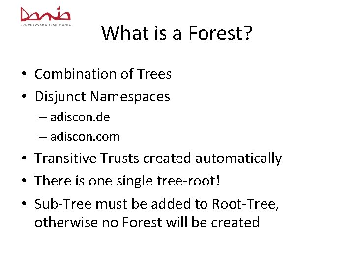 What is a Forest? • Combination of Trees • Disjunct Namespaces – adiscon. de