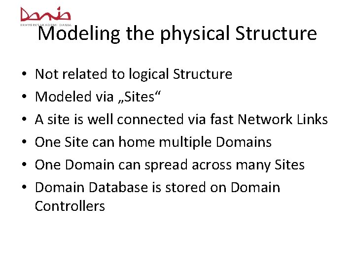 Modeling the physical Structure • • • Not related to logical Structure Modeled via